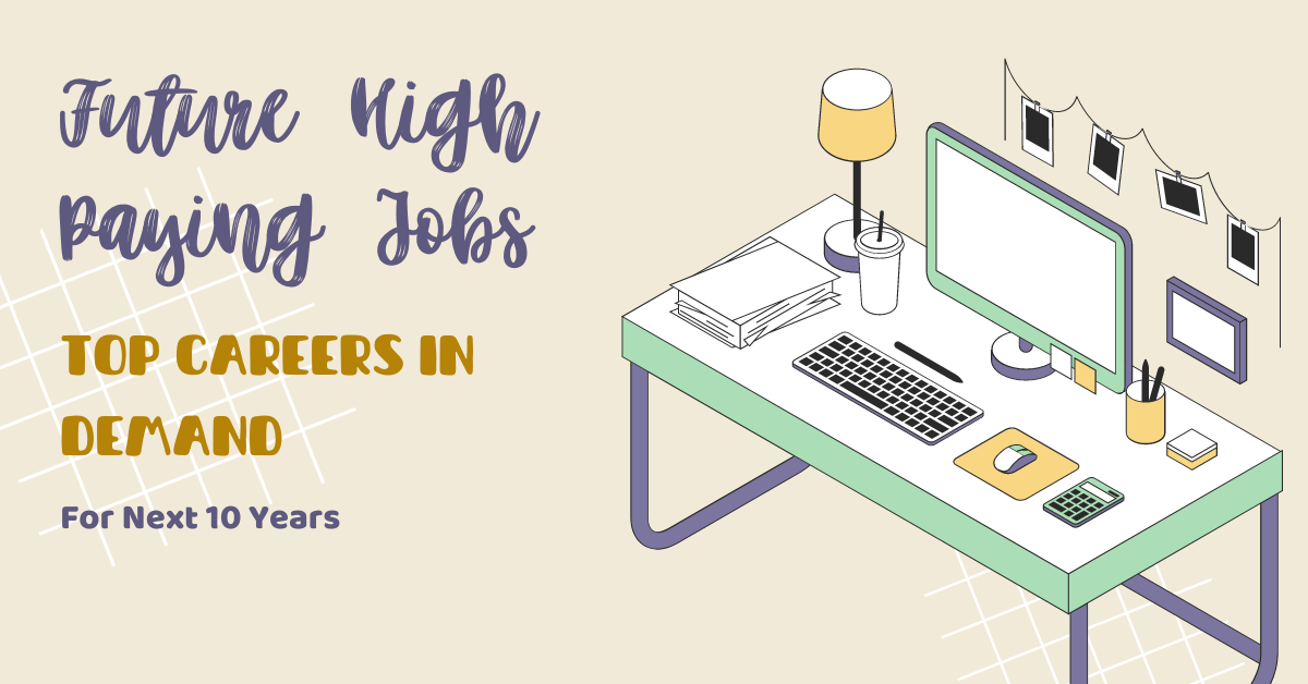 Top Demanding jobs for next 10 years Future High Paying jobs