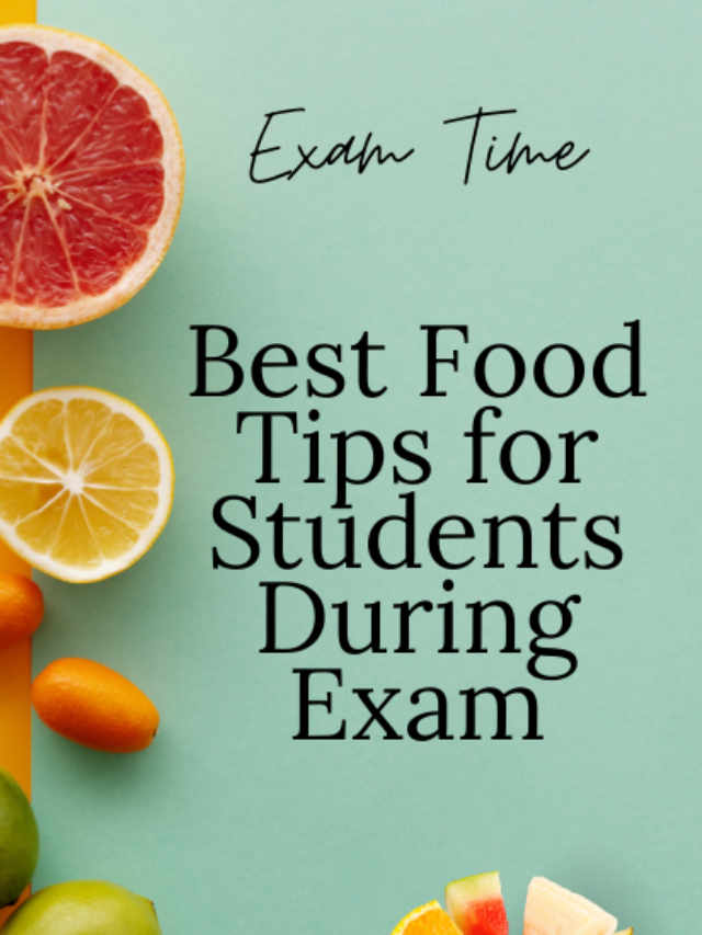Best Food Tips for Students During Exam
