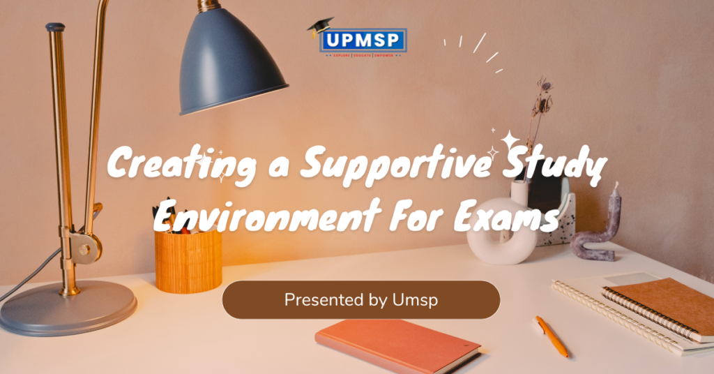 Creating a Supportive Study Environment For Exams