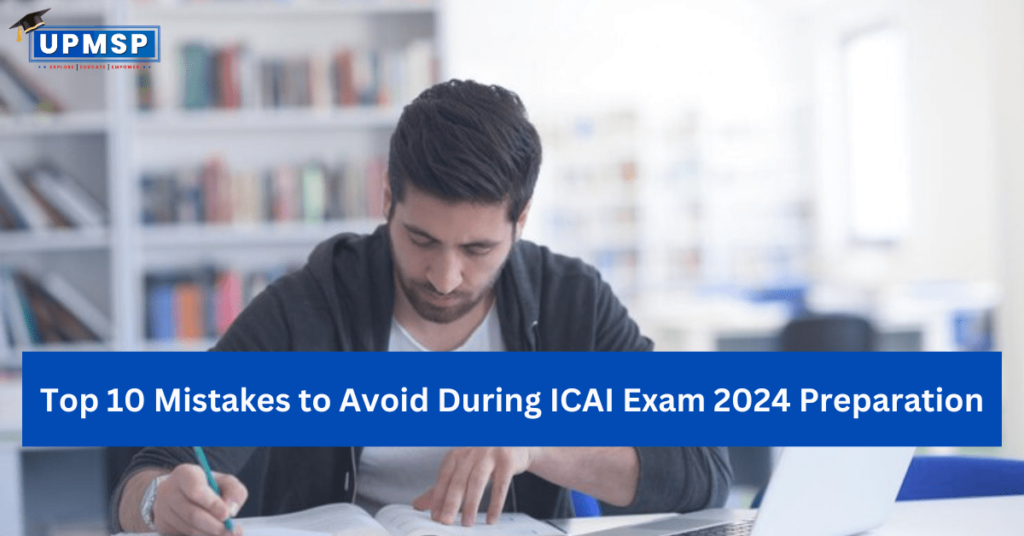 Top 10 Mistakes To Avoid During ICAI Exam 2024 Preparation